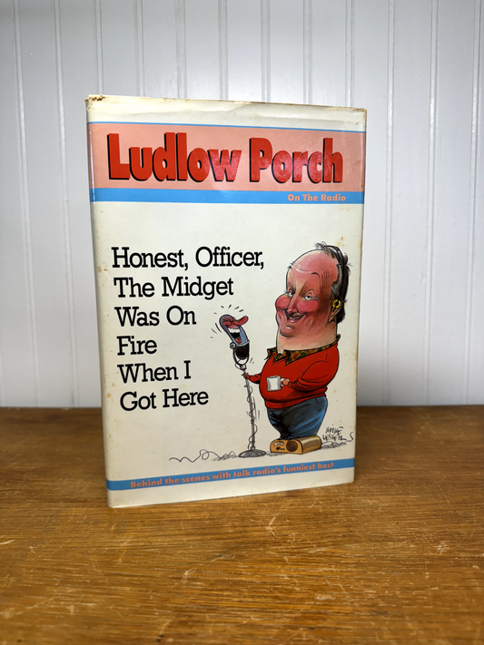 Ludlow Porch - Honest Officer, The Midget Was On Fire When I Got Here SIGNED G+