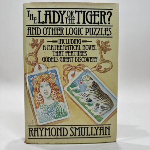 Lady or the Tiger? and Other Logic Puzzles by Raymond Smullyan, First Edition