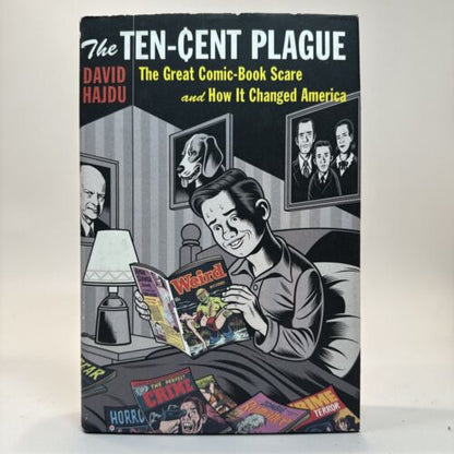 The Ten-Cent Plague : The Great Comic-Book Scare and How It Changed America