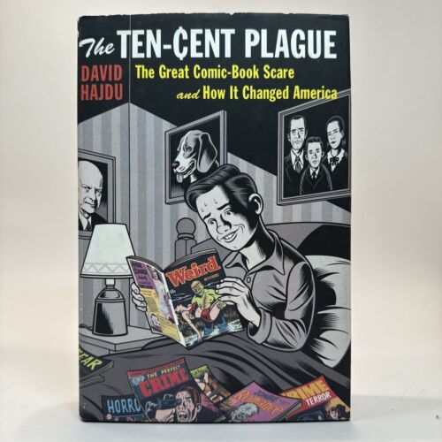 The Ten-Cent Plague : The Great Comic-Book Scare and How It Changed America