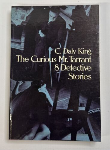 The Curious Mr. Tarrant: 8 Detective Stories by C. Daly King-Dover 1977