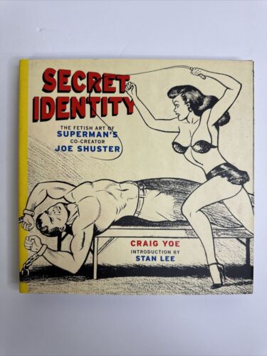Secret Identity The Fetish Art of Superman’s Co-Creator Joe Shuster by Craig Yoe