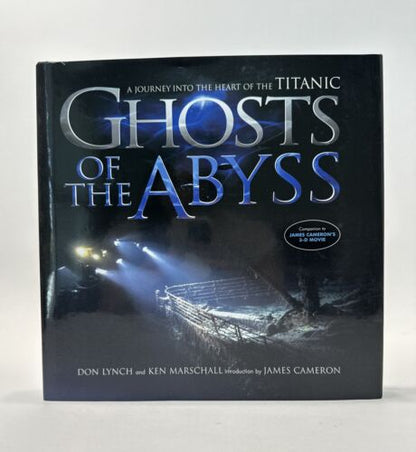 Ghosts of the Abyss : A Journey into the Heart of the Titanic by James Cameron,
