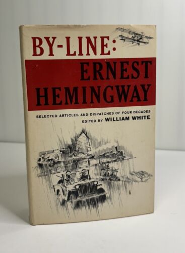 BY-LINE: ERNEST HEMINGWAY 1967 HC/DJ William White First Edition