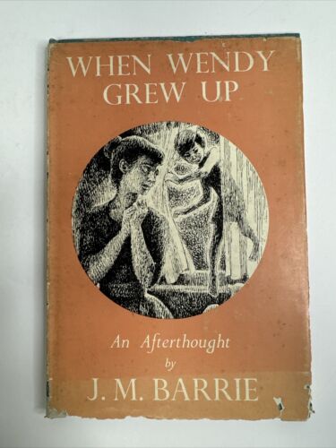 When Wendy Grows up An Afterthought J.M. Barrie First Edition 1958