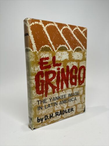 D.H. Radler El Gringo The Yankee Image in Latin America 1962 HCDJ First Edition
