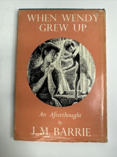 When Wendy Grows up An Afterthought J.M. Barrie First Edition 1958